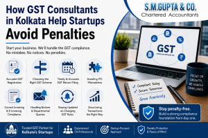 How GST Consultants in Kolkata Help Startups Avoid Penalties